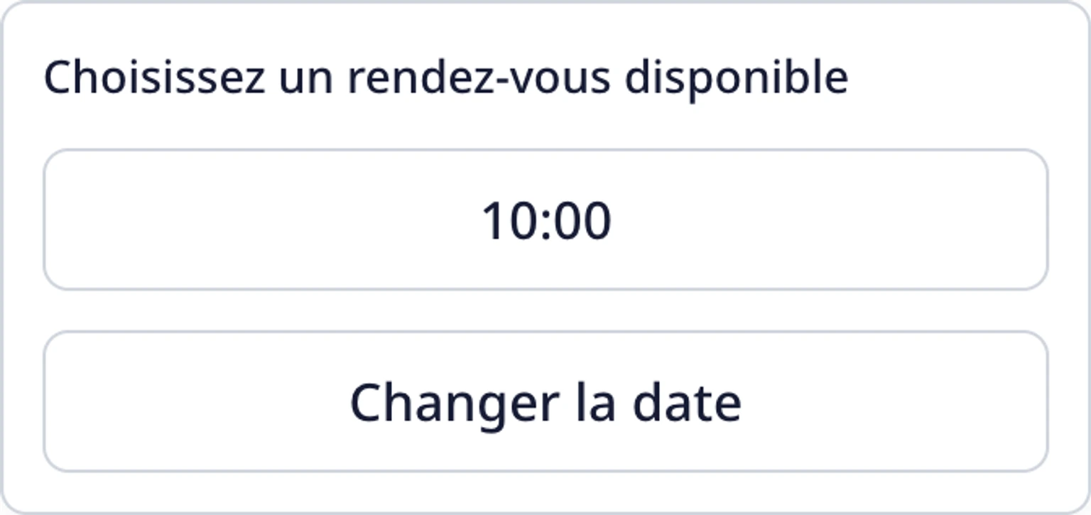 Prendre rendez-vous dans le widget du site: Choisir une date, une heure et une région, 4. Choisissez une heure disponible. Le créneau et son fuseau horaire restent associés afin que vous puissiez comprendre le rendez-vous dans votre heure locale.