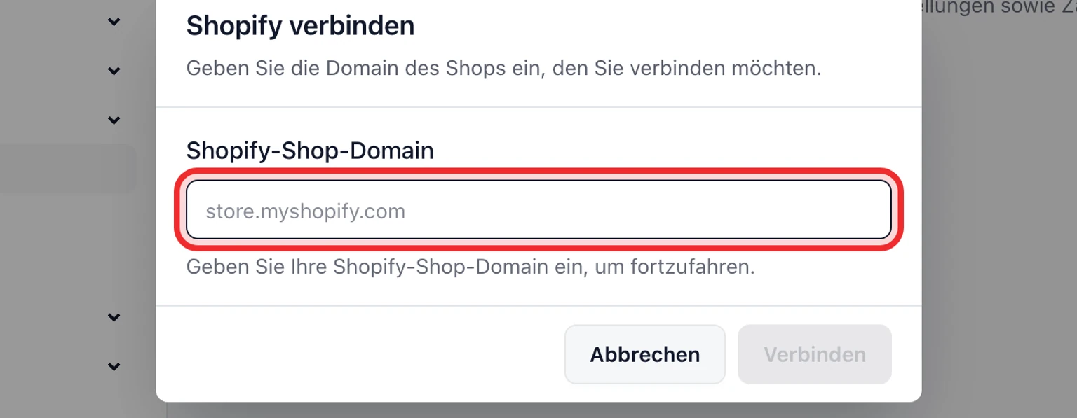 Shopify-Kundendaten verbinden: Shopify verbinden, 2. Geben Sie bei Shopify die genaue Shop-Domain .myshopify.com ein, zum Beispiel store.myshopify.com, und wählen Sie Verbinden.