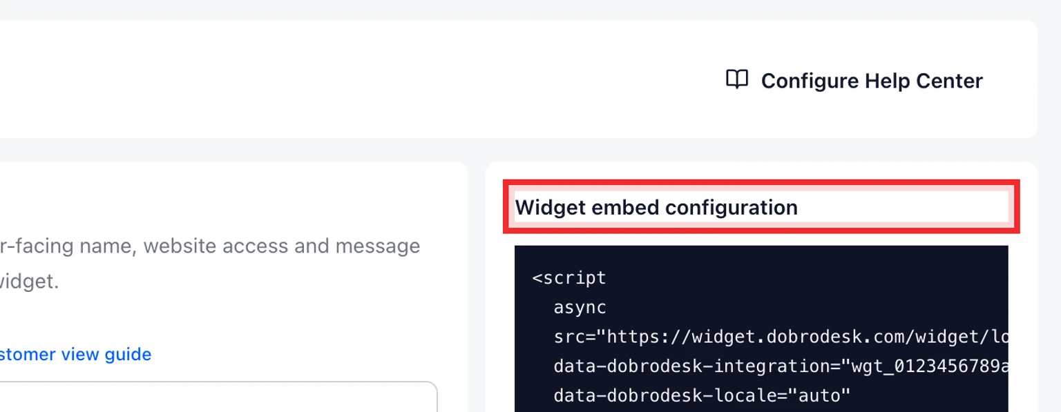 Add the website widget without editing code: Copy the widget code from DobroDesk, 1. In DobroDesk open Admin > Channels > Website widgets and select the widget you want to install.