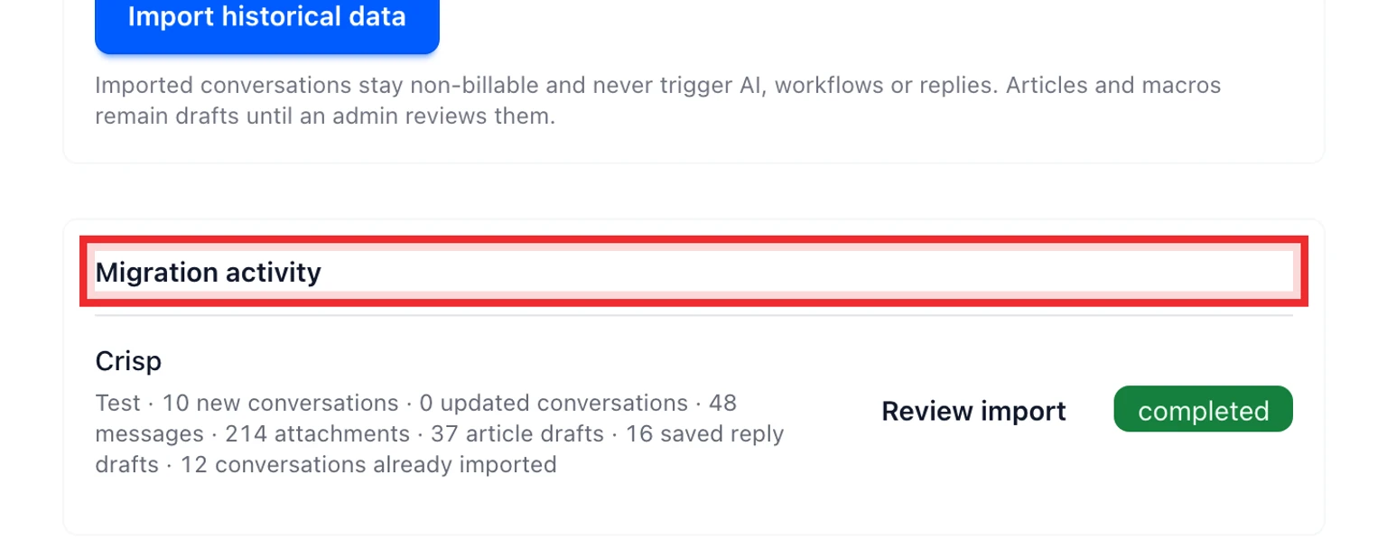 Migrate from Crisp: Test then move your data, 4. Start the historical import. Large Crisp workspaces may pause when the Website Token reaches its 10,000-request daily limit.